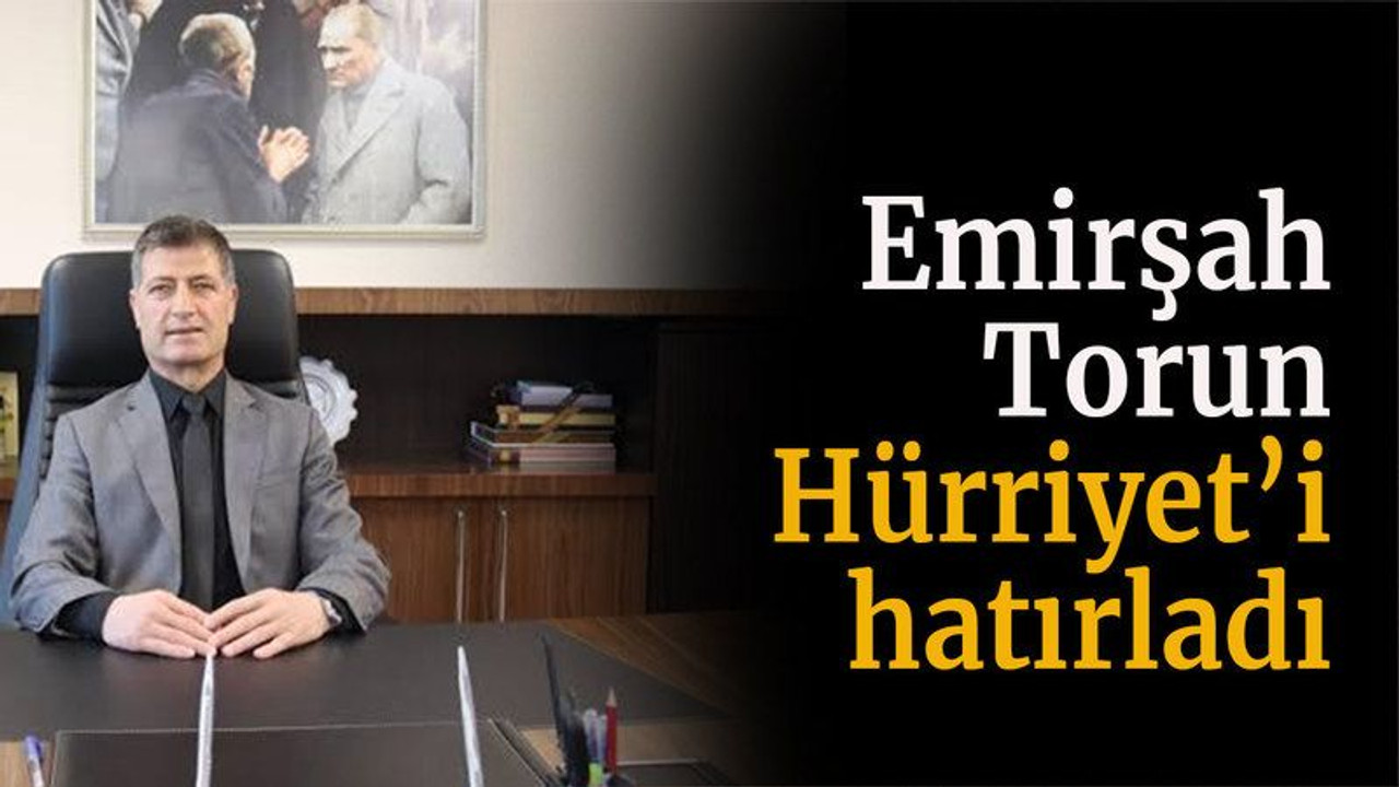 Emirşah Torun, Hürriyet’i hatırladı